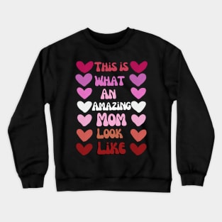 This is what an amazing mom look like Crewneck Sweatshirt